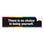 There is no choice in being yourself Bumper Sticke Bumper Sticker