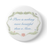 There is nothing more beautiful than a Mom.. buttons