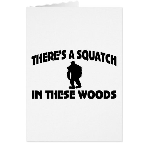 There’s A Squatch In These Woods Card