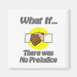 There Was No Prejudice Refrigerator Magnets