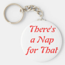 There's a Nap for That Keychains