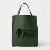 There's a Squatch In These Woods! Bigfoot Lives Bag