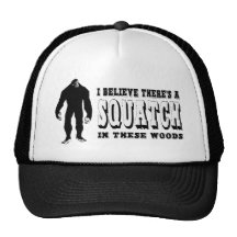 There's a Squatch In These Woods! Bigfoot Lives Trucker Hat