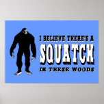 There's a Squatch In These Woods! Bigfoot Lives Print