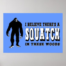 There's a Squatch In These Woods! Bigfoot Lives Print