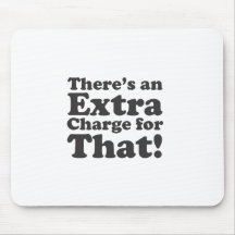 There's An Extra Charge For That! Mousepads
