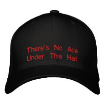There's No Ace Under This Hat Embroidered Baseball Cap