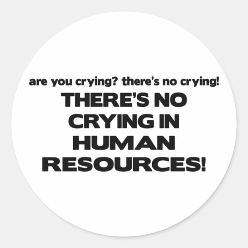 There's No Crying in Human Resources Sticker