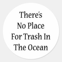 There's No Place For Trash In The Ocean Stickers