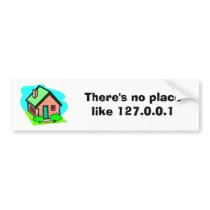 There's no place like 127.0.0.1 bumper sticker