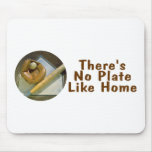 Theres No Plate Like Home (Baseball Softball) Mousepads