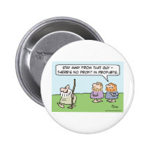 There's no profit in prophets. pinback buttons