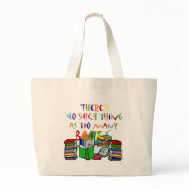 There's No Such Thing as Too Many Books! Bag