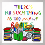 There's No Such Thing as Too Many Books Posters