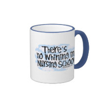 There's No Whining in Nursing School Mug