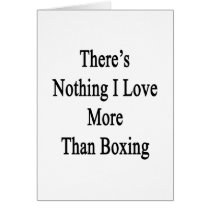 There's Nothing I Love More Than Boxing Card