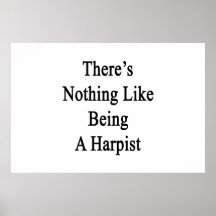 There's Nothing Like Being A Harpist Poster