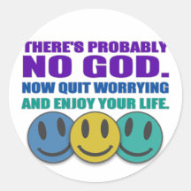There's probably no god. round stickers