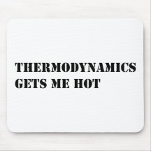 Thermodynamics gets me hot mousepads