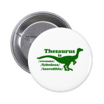 Thesaurus Dinosaur is Awesome Pinback Buttons
