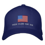 These Colours Don't Run Hat, American Flag embroidered hats