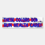 These Colours Don't Run Health Care (Get it?) Bumper Stickers