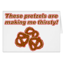 These Pretzels are Making Me Thirsty cards