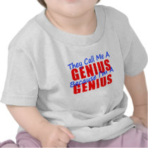 They Call Me a Genius Because I'm a Genius Shirt