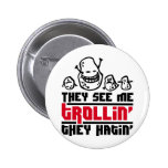 They see me trollin', they hatin' pinback button