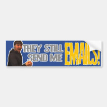 They Still Send Me Emails! Bumper Stickers