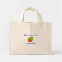 they won't let me near the box tote bags