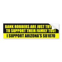 They're just trying to support their families bumper stickers