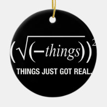 things just got real ornament