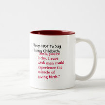 Things NOT to say during childbirth: Mug