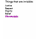 Things that are invisible:, JusticeRespectDigni... t-shirts