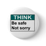 THINK Be Safe Not Sorry Buttons