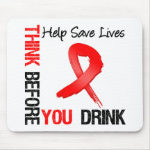Think Before You Drink - Help Save Lives Mousepad