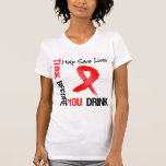 Think Before You Drink - Help Save Lives T Shirt