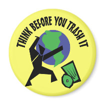 Think Before You Trash It Refrigerator Magnet
