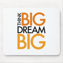THINK BIG DREAM BIG! MOUSE MATS