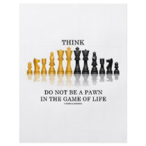 Think (Chess) Do Not Be A Pawn In The Game Of Life