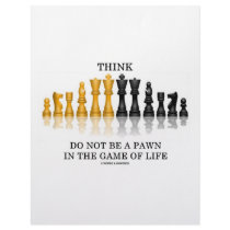 Think (Chess) Do Not Be A Pawn In The Game Of Life