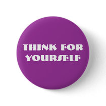 THINK FOR YOURSELF PINBACK BUTTONS