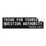 THINK FOR YOURSELF, QUESTION AUTHORITY BUMPER STICKERS