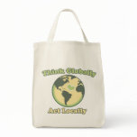 Think Global Act Local for Earth Day Canvas Bags