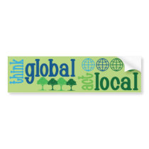 Think Global, Act Local t-shirts, caps, buttons fo Bumper Sticker