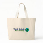 Think Globally, Act Locally Bags