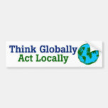 Think Globally, Act Locally Bumper Sticker