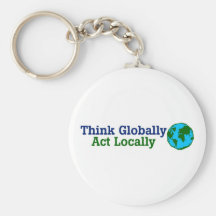 Think Globally, Act Locally Keychain