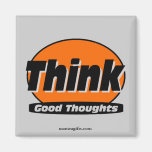 Think Good Thoughts Magnet